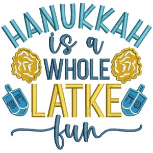 Hanukkah Is a Whole Latke Fun Jewish Applique Machine Embroidery Design Digitized Pattern
