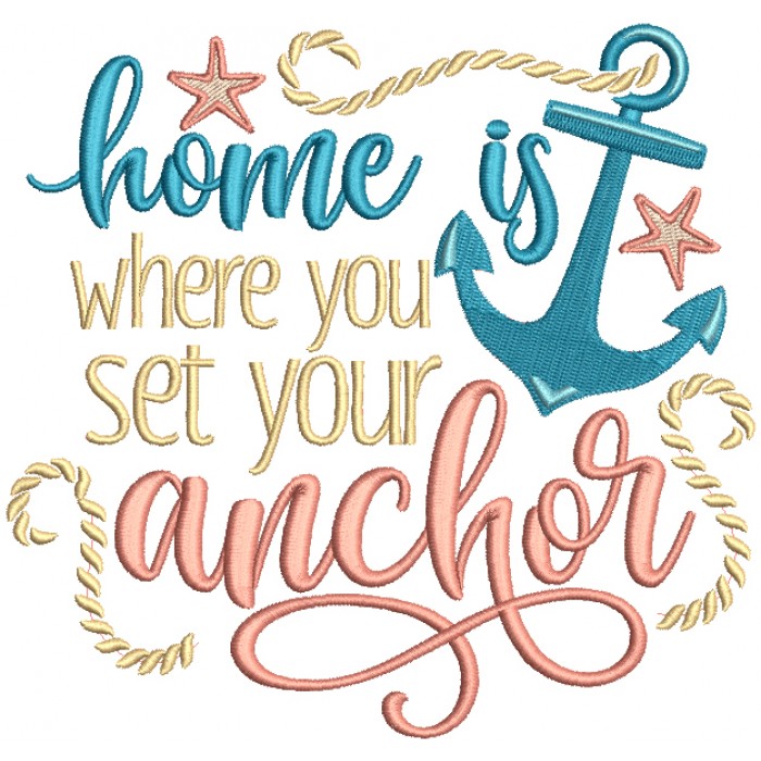 Home Is Where You Set Your Anchor Filled Machine Embroidery Design ...