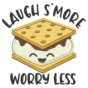 Laugh Smore Worry Less Smores Applique Machine Embroidery Design Digitized Pattern