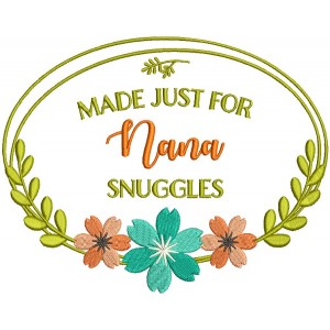 Made Just For Nana Snuggles Filled Machine Embroidery Digitized Design Pattern