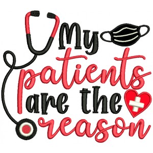 My Patients Are The Reason Medical Applique Machine Embroidery Design Digitized Pattern