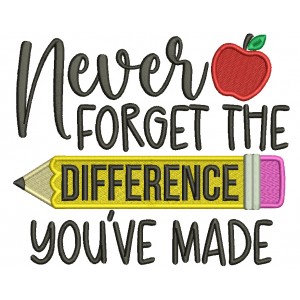 Never Forget The Difference You've Made School Filled Machine Embroidery Design Digitized Pattern