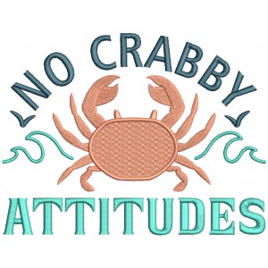 No Crabby Attitudes Filled Machine Embroidery Design Digitized Pattern