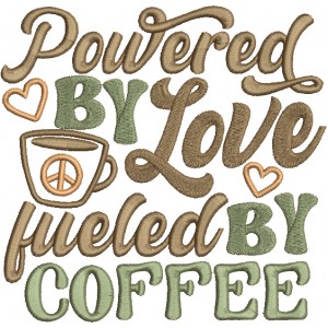 Powered By Love Fueled By Coffee Applique Machine Embroidery Design Digitized Pattern