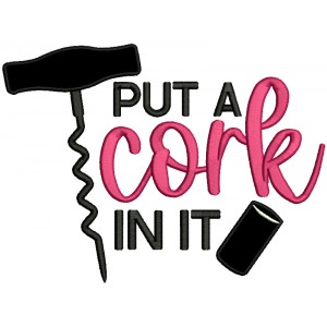 Put a Cork In It Cooking Applique Machine Embroidery Design Digitized Pattern
