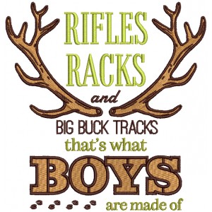 Rifles Racks And Big Buck Tracks That's What Boys Are Made Of Filled Machine Embroidery Design Digitized Pattern 
