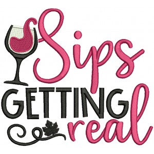 Sips Getting Real Glass of Wine Filled Machine Embroidery Design Digitized Pattern