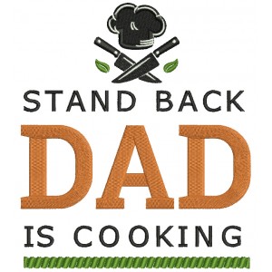 Stand Back Dad Is Cooking Filled Machine Embroidery Design Digitized Pattern