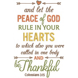 And Let The Peace Of God Rule In Your Hearts To Which Also You Were Called In One Body And Be Thankful Colossians 3-15 Bible Verse Religious Filled Machine Embroidery Design Digitized Pattern