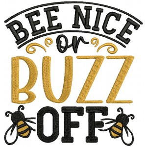 Bee Nice Or Buzz Off Bee Filled Machine Embroidery Design Digitized Pattern