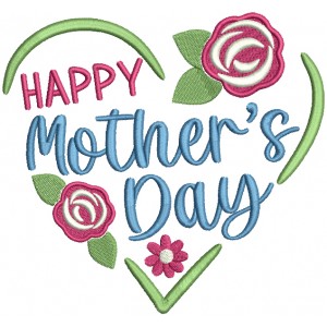 Happy Mother's Day Rose And Heart Filled Machine Embroidery Design Digitized Pattern