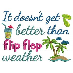 It Doesn't Get Better Than Flip Flop Weather With Palm Tree Filled Machine Embroidery Design Digitized Pattern