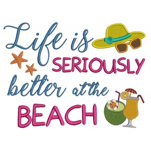 Life is Seriously better at the beach margaritas and star fish summer Filled Machine Embroidery Design Digitized Pattern