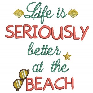 Life is Seriously better at the beach sunglasses and shells summer Filled Machine Embroidery Design Digitized Pattern