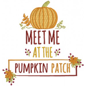 Meet Me At The Pumpkin Patch Fall Filled Thanksgiving Machine Embroidery Design Digitized Pattern