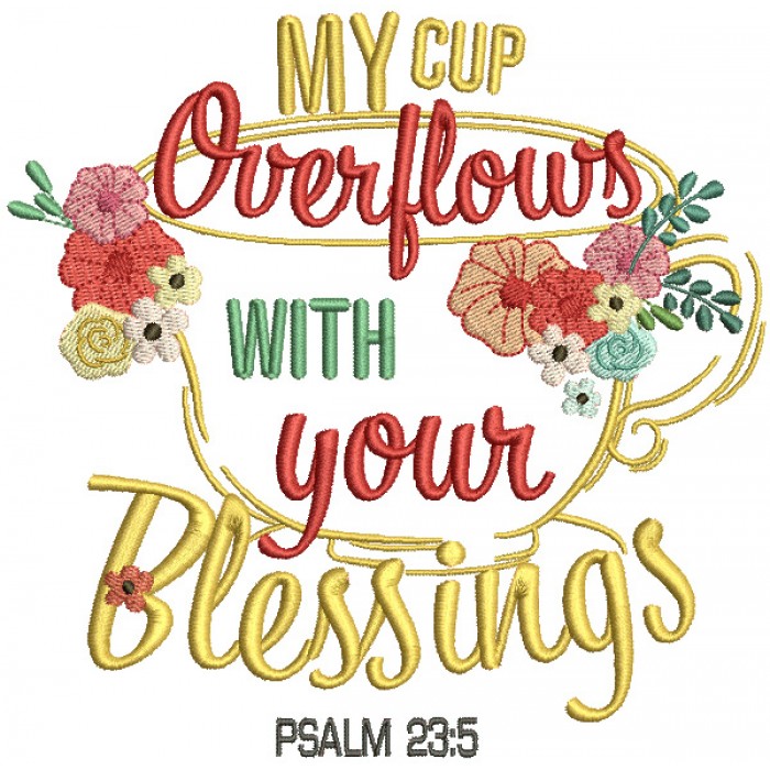My Cup Overflows With Your Blessings Psalm 23-5 Bible Verse Religious ...