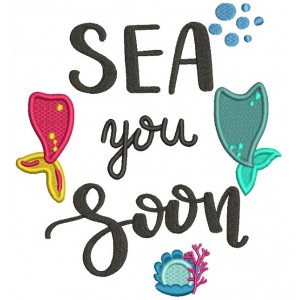 Sea You Soon Mermaid Tail Filled Machine Embroidery Design Digitized Pattern