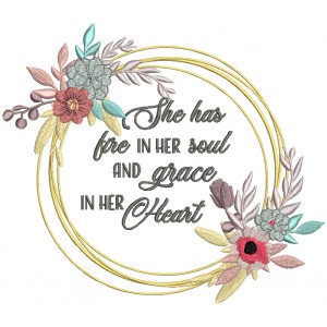 She Has Fire In Her Soul And Grace In Her Heart Filled Machine Embroidery Design Digitized Pattern