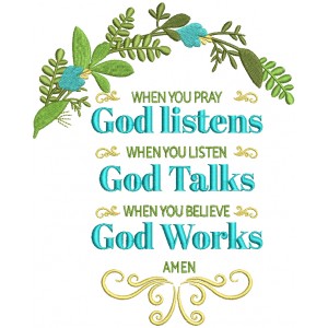 When You Pray God Listens When You Listen God Talks When You Believe God Works Amen Religious Filled Machine Embroidery Design Digitized Pattern