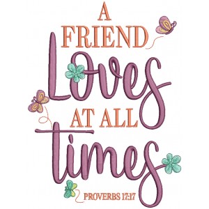 A Friend Loves At All Times Proverbs 17-17 Bible Verse Religious Filled Machine Embroidery Digitized Design Pattern