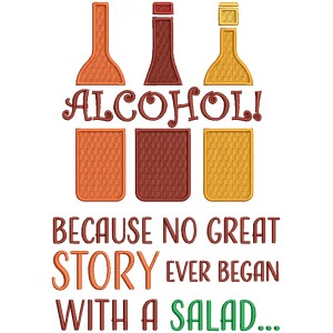Alcohol Because No Great Story Ever Began With a Salad Three Bottles Filled Machine Embroidery Design Digitized Pattern