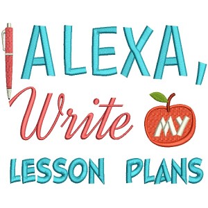 Alexa Write My Lesson Plans Teacher Filled Machine Embroidery Design Digitized Pattern
