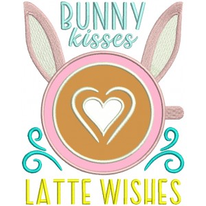 Bunny Kisses Latte Wishes Easter Applique Machine Embroidery Design Digitized Pattern 