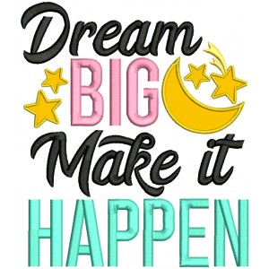Dream Big Make It Happen Moon And Stars Applique Machine Embroidery Design Digitized Pattern