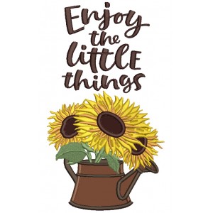 Enjoy The Little Things Sunflowers Fall Thanksgiving Applique Machine Embroidery Design Digitized Pattern Filled Machine Embroidery Design Digitized Pattern