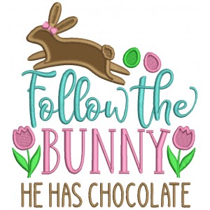 Follow The Bunny he Has Chocolate Tullips Easter Applique Machine Embroidery Design Digitized Pattern