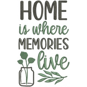 Home Is Where Memories Live Mason Jar And Plants Applique Machine Embroidery Design Digitized Pattern