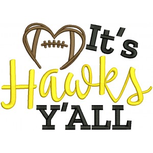 It's Hawks Y'ALL Football Filled Machine Embroidery Design Digitized Pattern