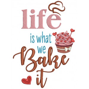 Life Is What We Bake It Food Filled Machine Embroidery Design Digitized Pattern
