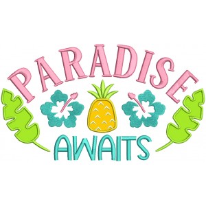 Paradise Awaits Pineapple Summer Applique Machine Embroidery Design Digitized Pattern