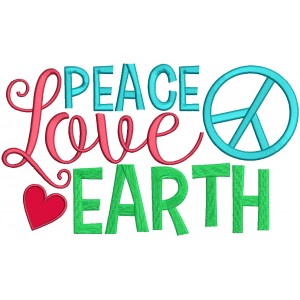 Peace Love Earth With Heart Applique Machine Embroidery Design Digitized Pattern