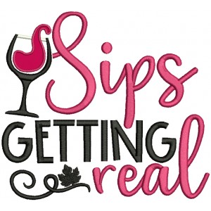 Sips Getting Real Glass of Wine Applique Machine Embroidery Design Digitized Pattern