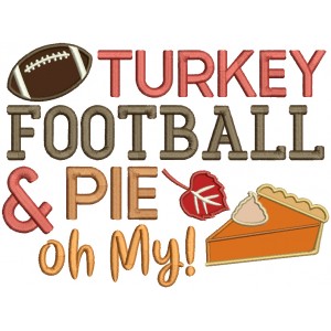 Turkey Football Pie Oh My Apple Pie Thanksgiving Applique Machine Embroidery Design Digitized Pattern
