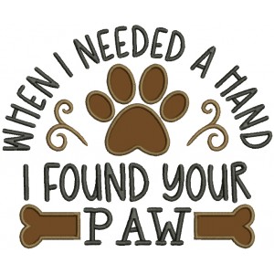 When I Need A Hand I Found Your Paw Dog Bone Applique Machine Embroidery Design Digitized Pattern