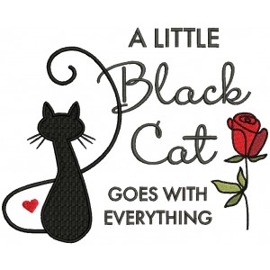 A Little Black Cat Goes With Everything Filled Machine Embroidery Design Digitized Pattern