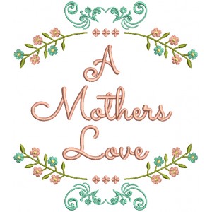 A Mother's Love Filled Machine Embroidery Design Digitized Pattern