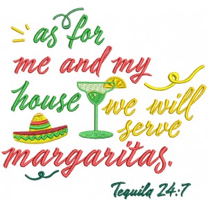 As For Me And My House We Will Serve Margaritas Tequila 24-7 Filled Machine Embroidery Design Digitized Pattern