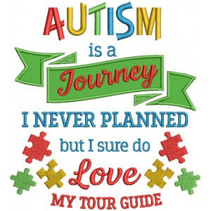 Autism Is a Journey I Never Planned But I Sure Do Love My Tour Guide Applique Machine Embroidery Design Digitized Pattern