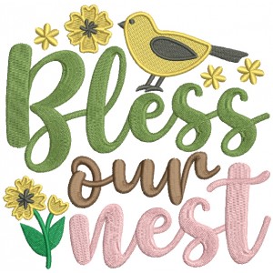 Bless Our Nest Bird And Flowers Filled Machine Embroidery Design Digitized Pattern