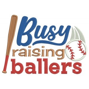 Busy Raising Ballers Baseball Applique Machine Embroidery Design Digitized Pattern