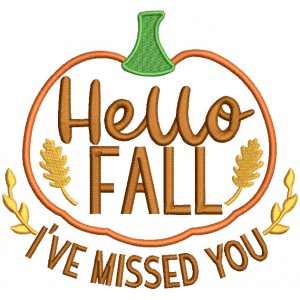 Hello Fall I've Missed You Pumpkin Filled Machine Embroidery Design Digitized Pattern