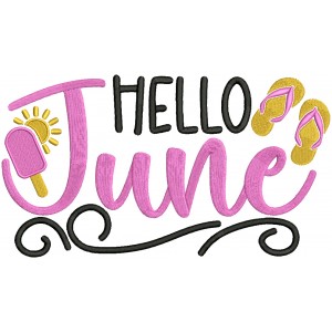 Hello June Flip Flops Sun And Ice Cream Cone Summer Filled Machine Embroidery Design Digitized Pattern