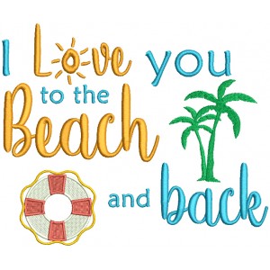 I Love You To The Beach And Back Filled Machine Embroidery Design Digitized Pattern