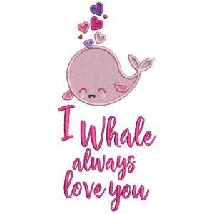I Whale Always Love You Valentine's Day Filled Machine Embroidery Design Digitized Pattern