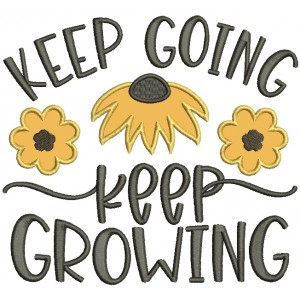 Keep Going Keep Growing Sunflowers Applique Machine Embroidery Design Digitized Pattern