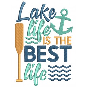 Lake Life Is The Best Life Filled Machine Embroidery Design Digitized Pattern